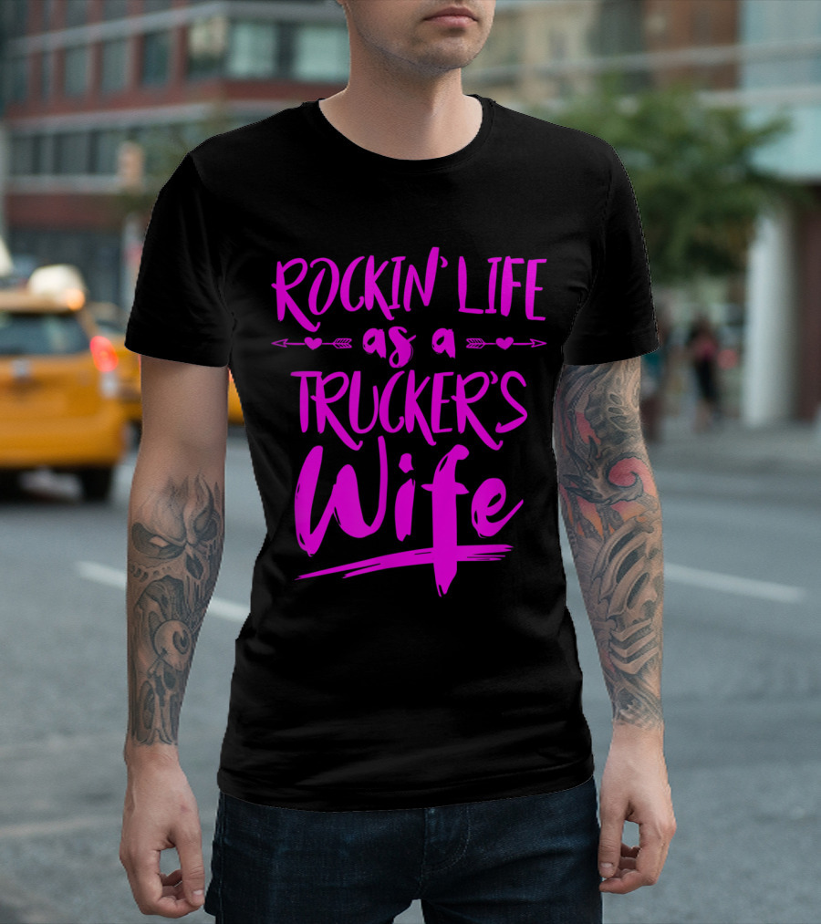 Rockin' Life As A Trucker's Wife T-Shirt