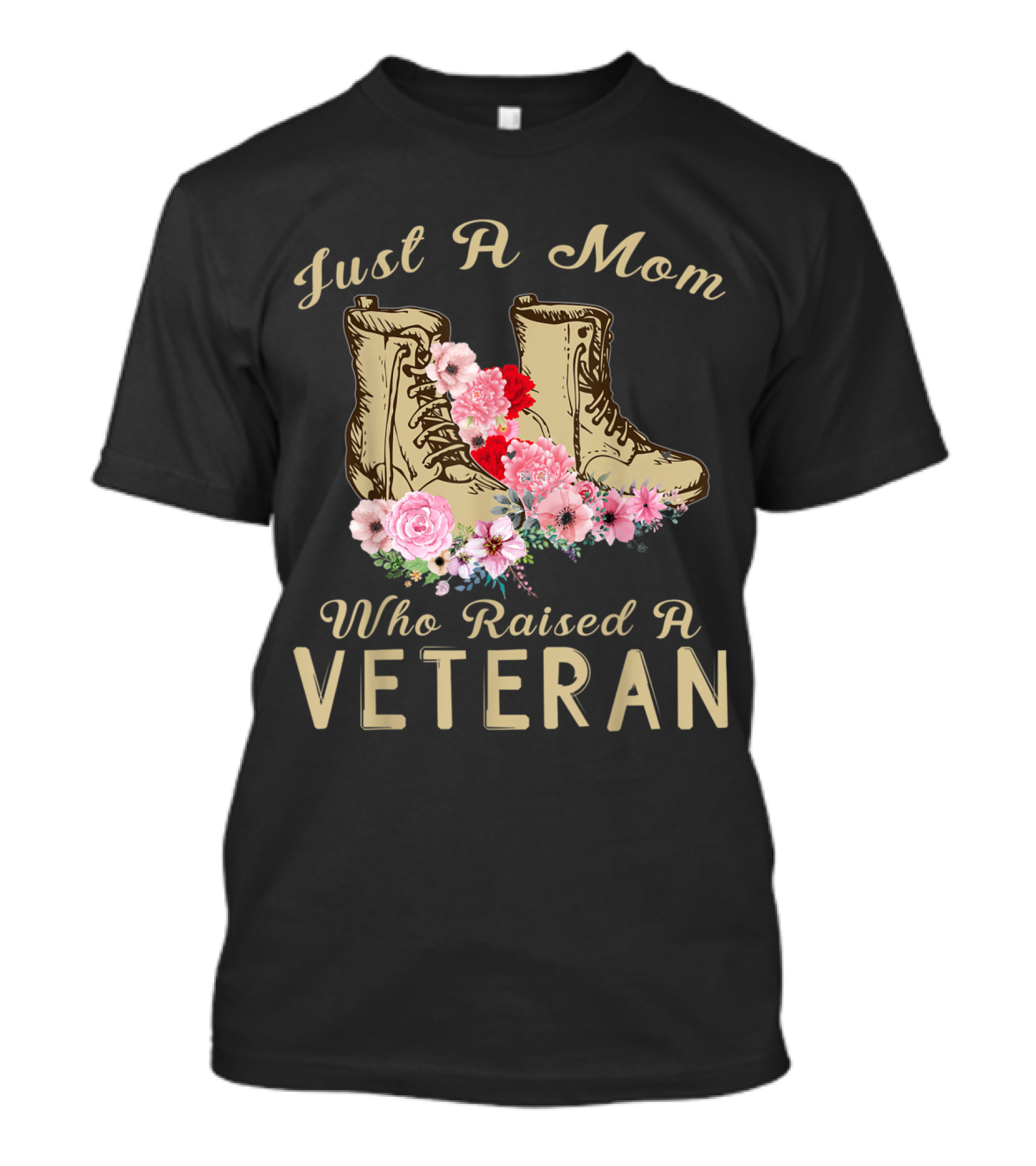 Just A Mom Who Raised A Veteran Military Boots With Flowers T-Shirt