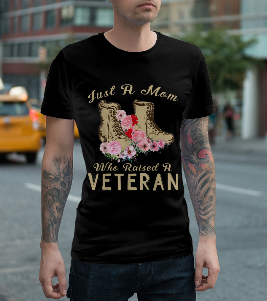 Just A Mom Who Raised A Veteran Military Boots With Flowers T-Shirt