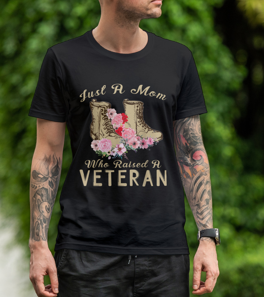 Just A Mom Who Raised A Veteran Military Boots With Flowers T-Shirt