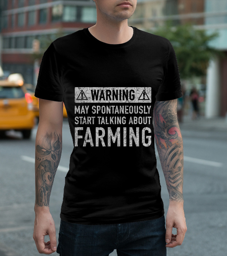 WARNING May Spontaneously Start Talking About Farming T-Shirt