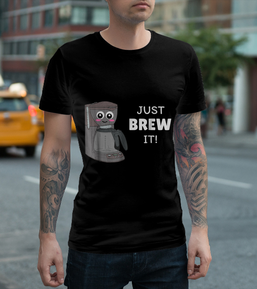 Just Brew It Cute Coffee Maker Pun With Smiling Face T-Shirt