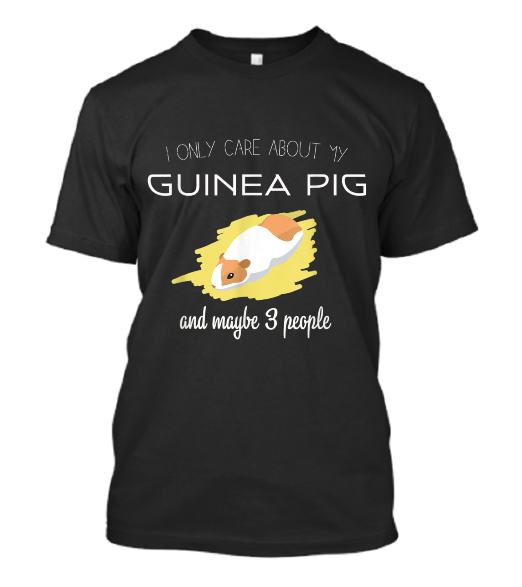 I Only Care About My Guinea Pig And Maybe 3 People T-Shirt