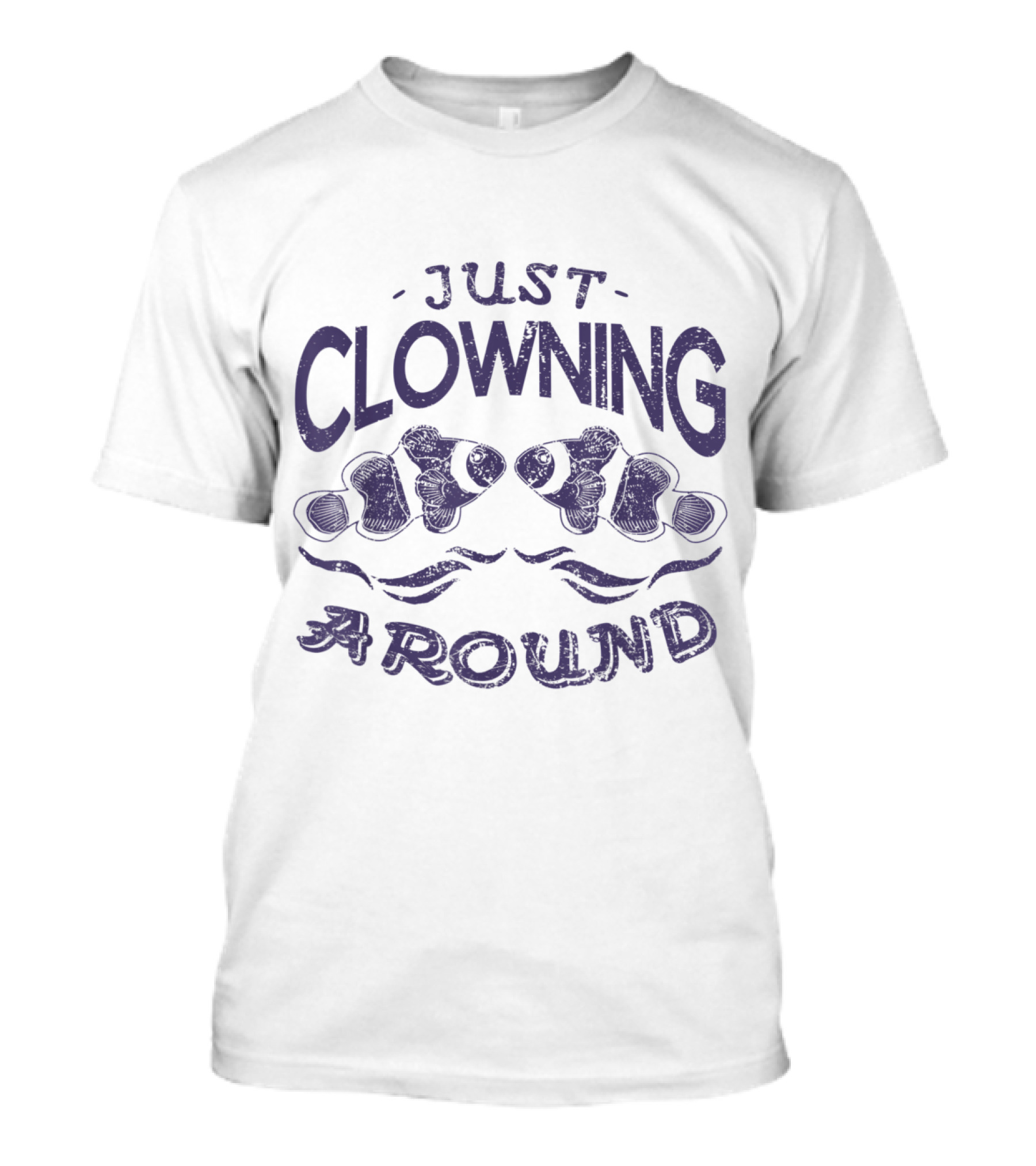 Just Clowning Around Clown Fish T-Shirt
