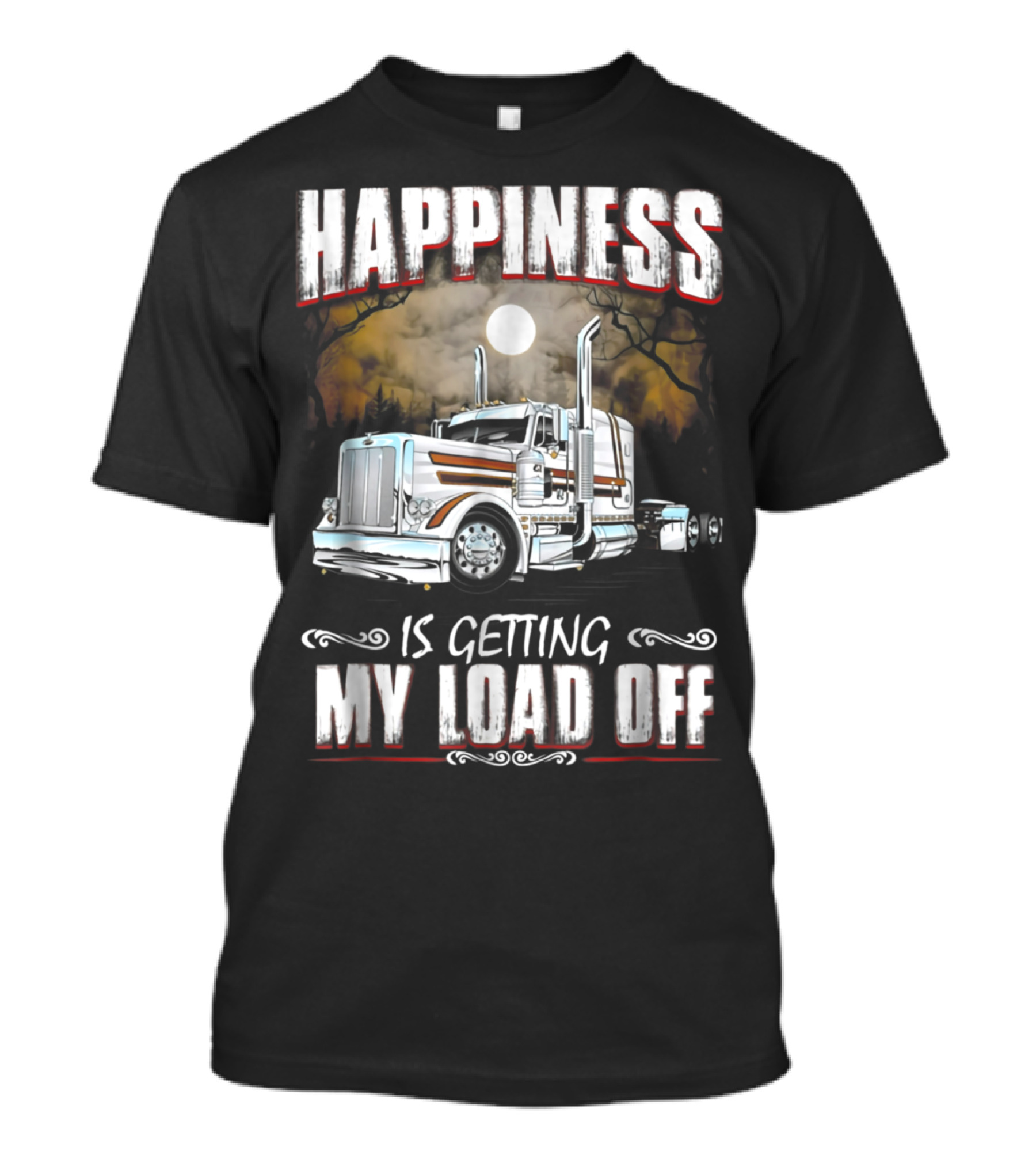 Happiness Is Getting My Load Off Trucker T-Shirt