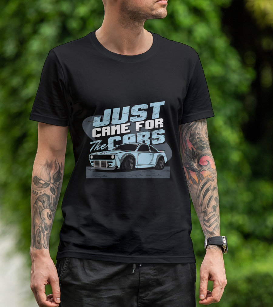 Just Came For The Cars Car Enthusiast T-Shirt