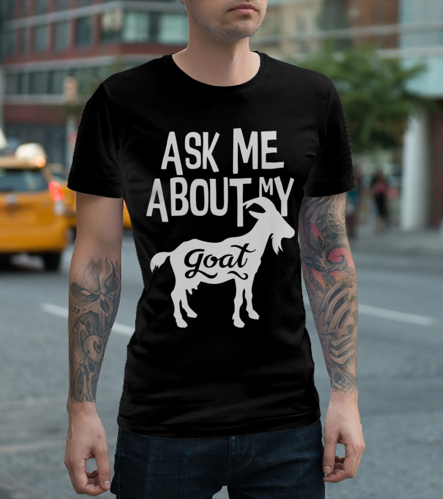 Ask Me About My Goat Silhouette Funny Goat Farmer T-Shirt