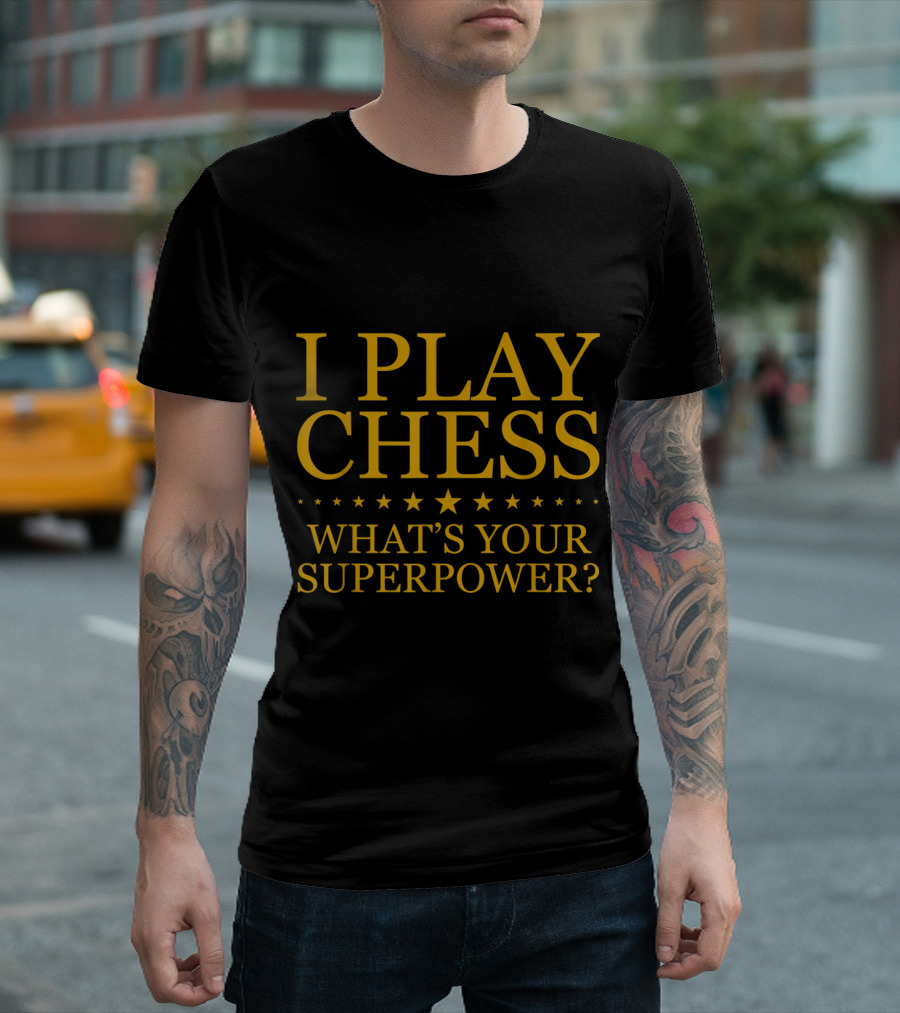 I Play Chess What's Your Superpower Stars T-Shirt