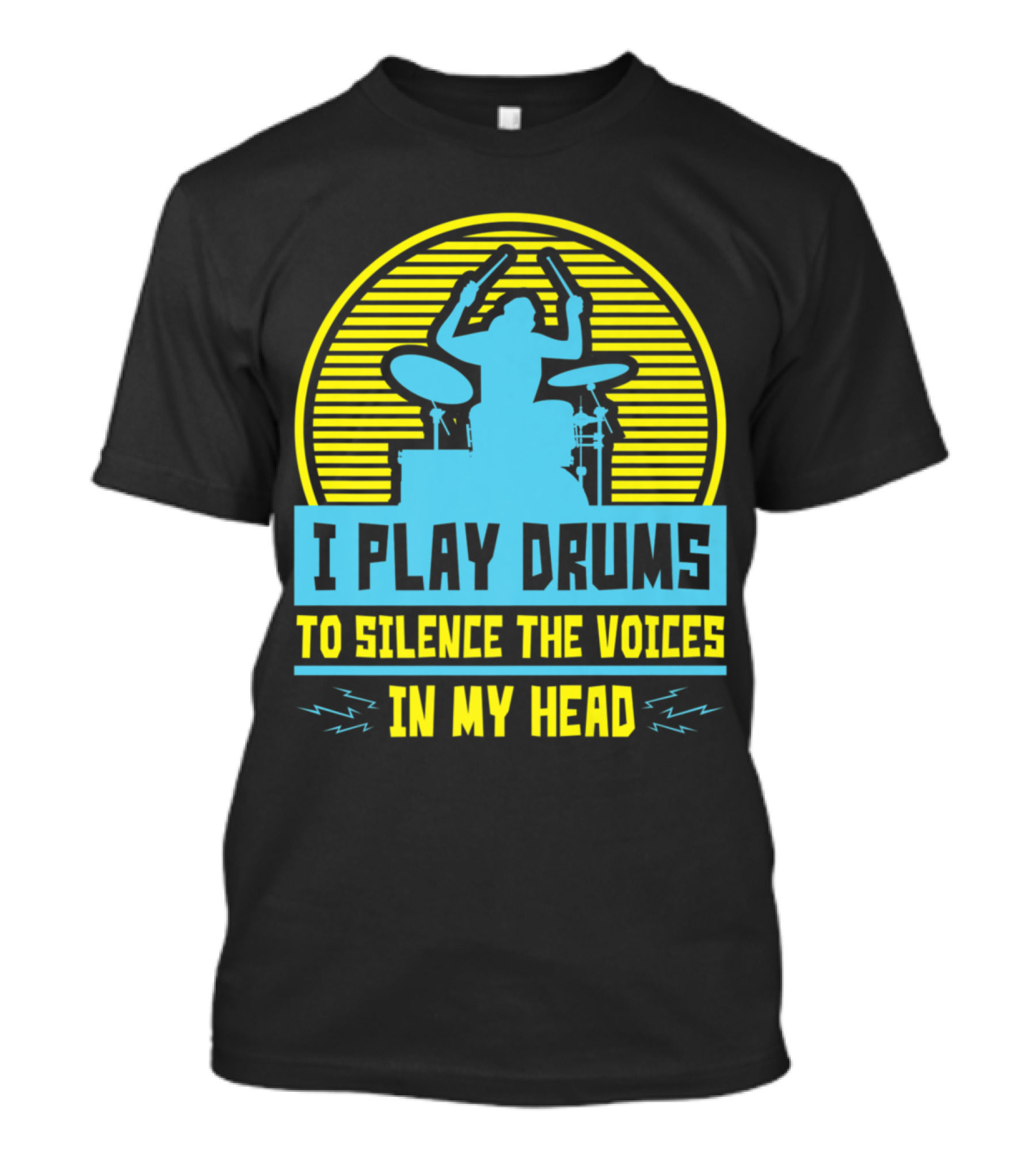 I Play Drums To Silence The Voices In My Head T-Shirt