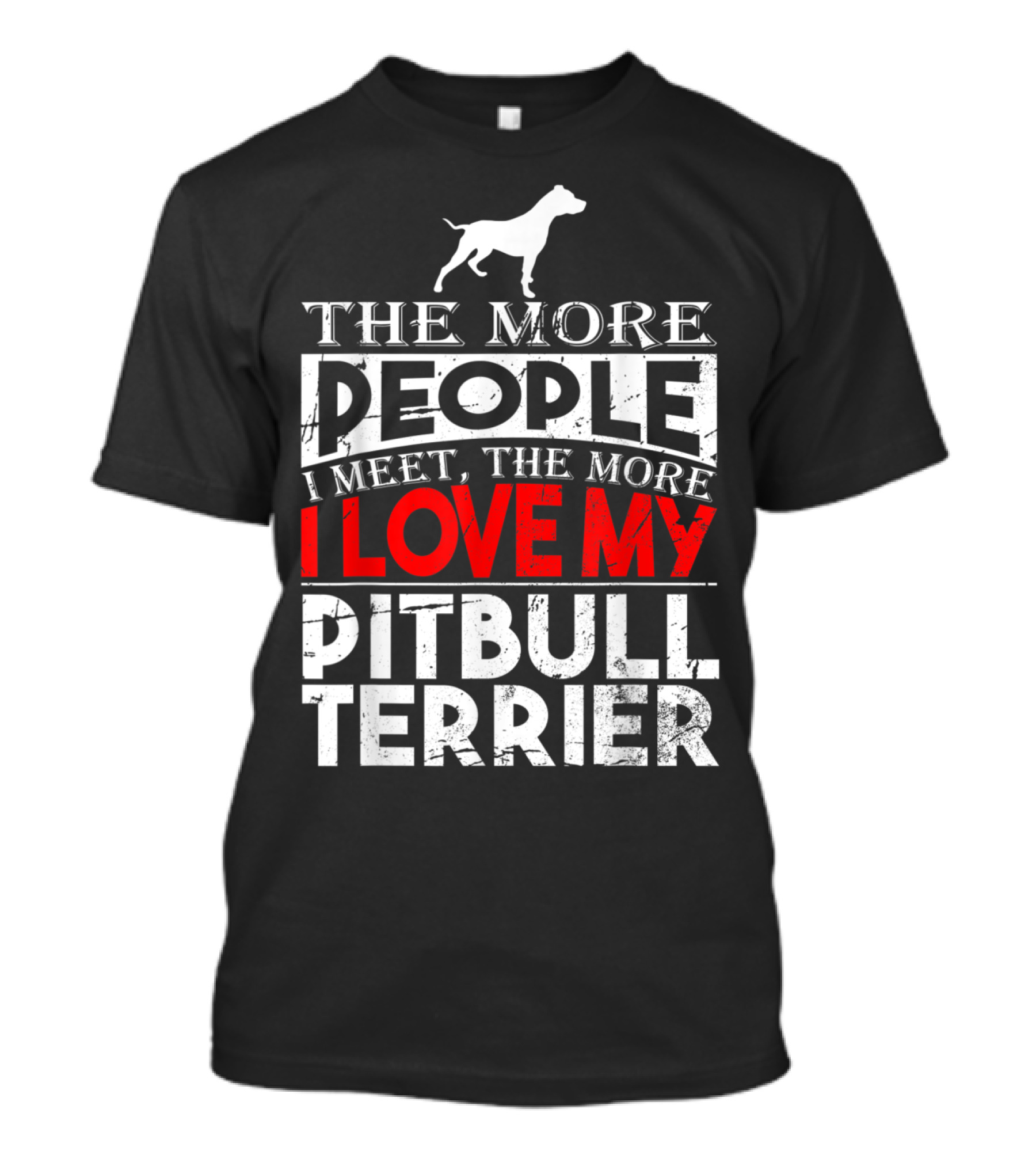 The More People I Meet The More I Love My Pitbull Terrier T-Shirt