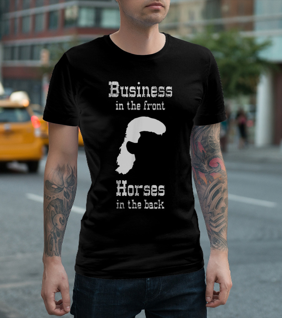 Business In The Front Horses In The Back Mullet T-Shirt