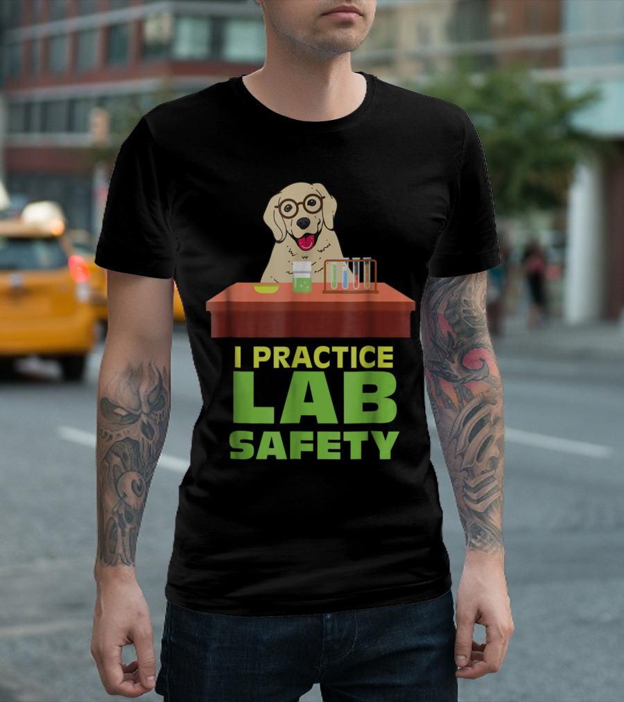 I Practice Lab Safety Funny Labrador Dog Science Humor T-Shirt
