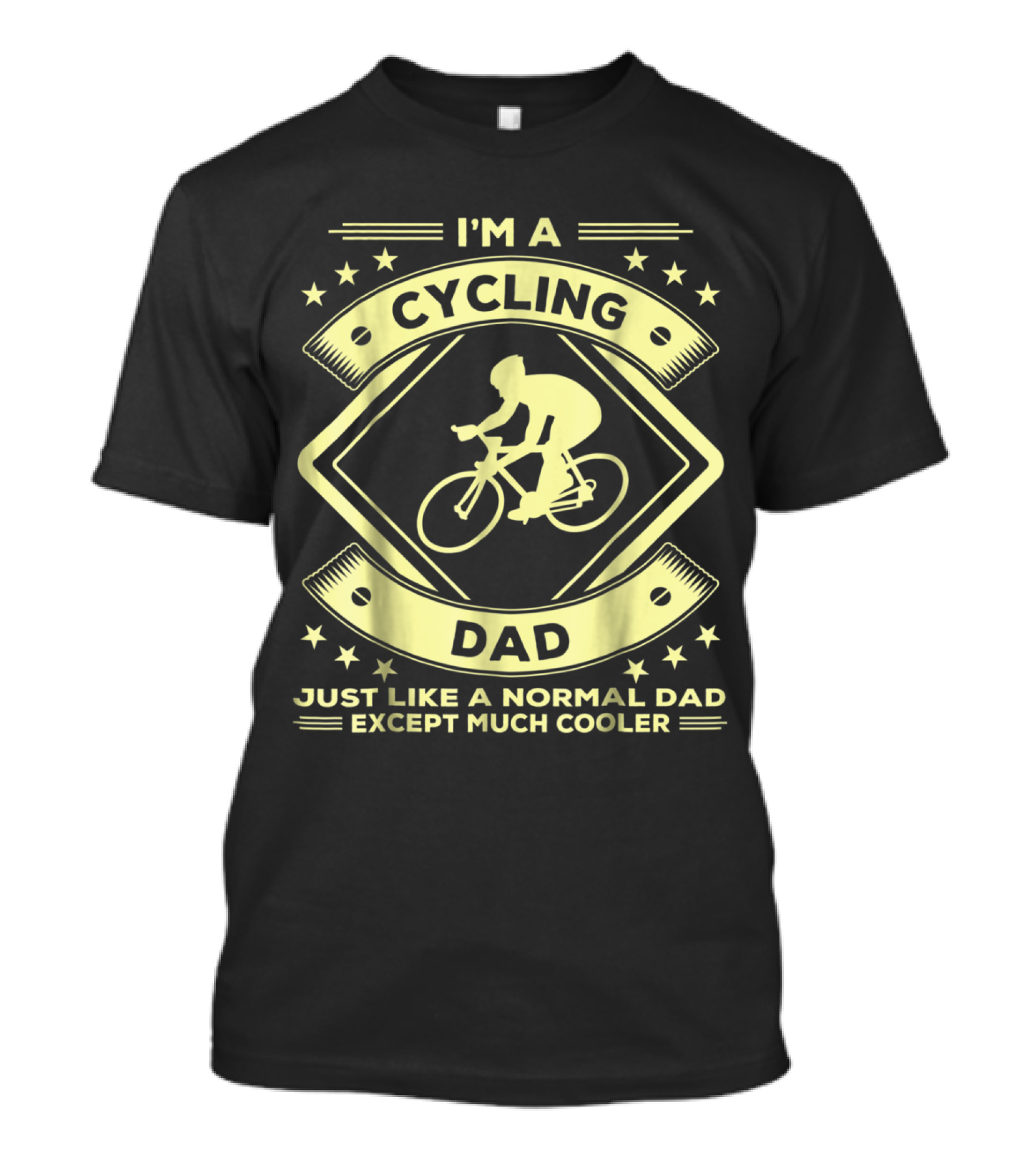 I'm A Cycling Dad Just Like A Normal Dad Except Much Cooler T-Shirt