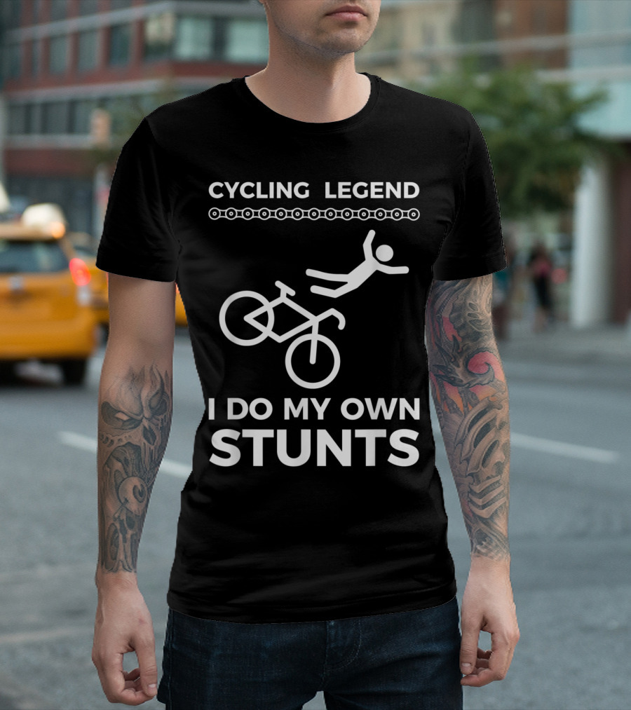 Cycling Legend I Do My Own Stunts Funny Bike Chain and Stick Figure Stuntman T-Shirt