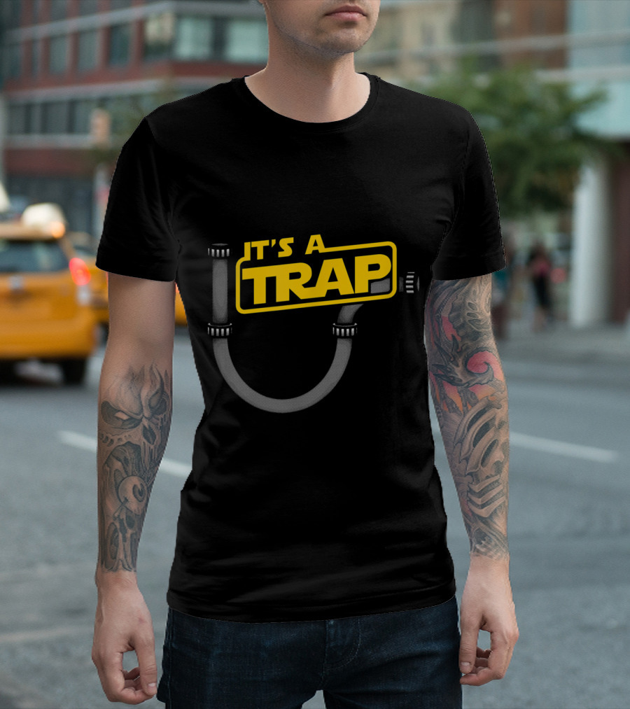 Funny Plumbing Plumber It's a Trap Pipe T-Shirt