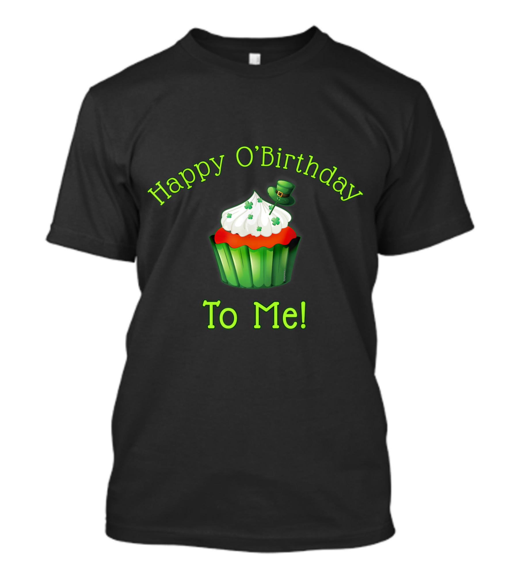 Happy O'Birthday To Me With Irish Cupcake Hat T-Shirt