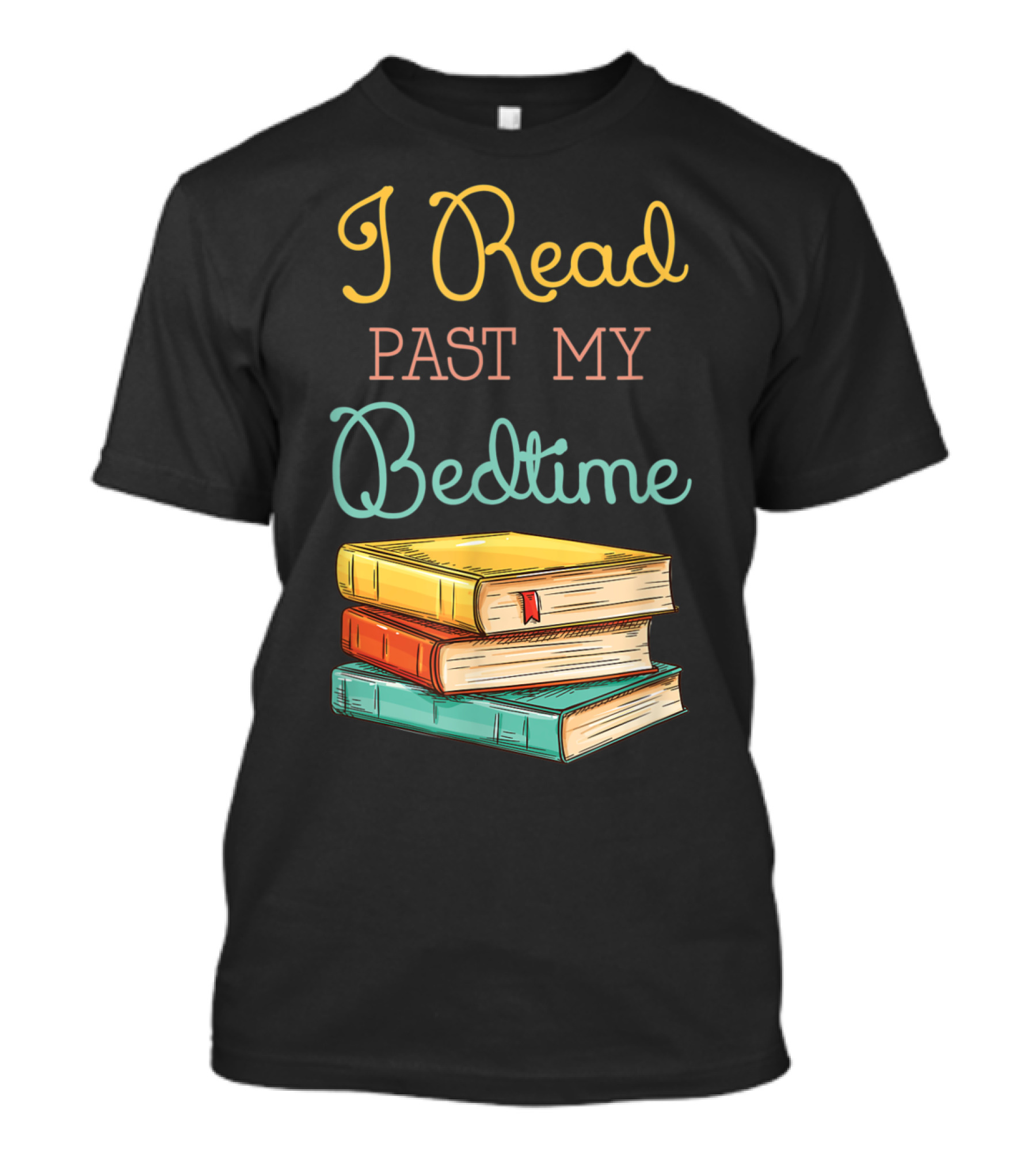 I Read Past My Bedtime Stack Of Colorful Books T-Shirt