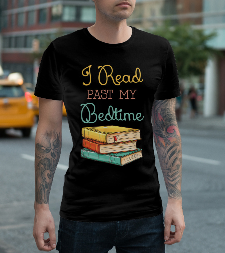 I Read Past My Bedtime Stack Of Colorful Books T-Shirt