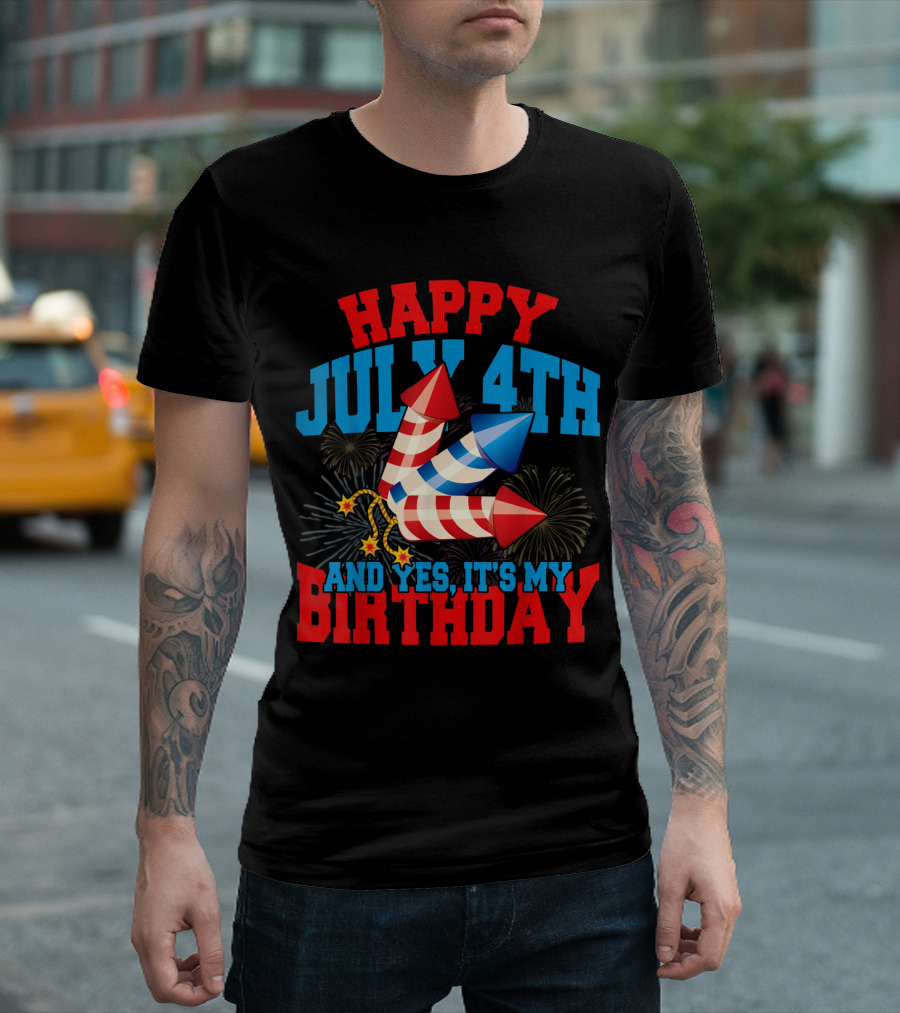 Happy July 4th And Yes It's My Birthday Fireworks T-Shirt