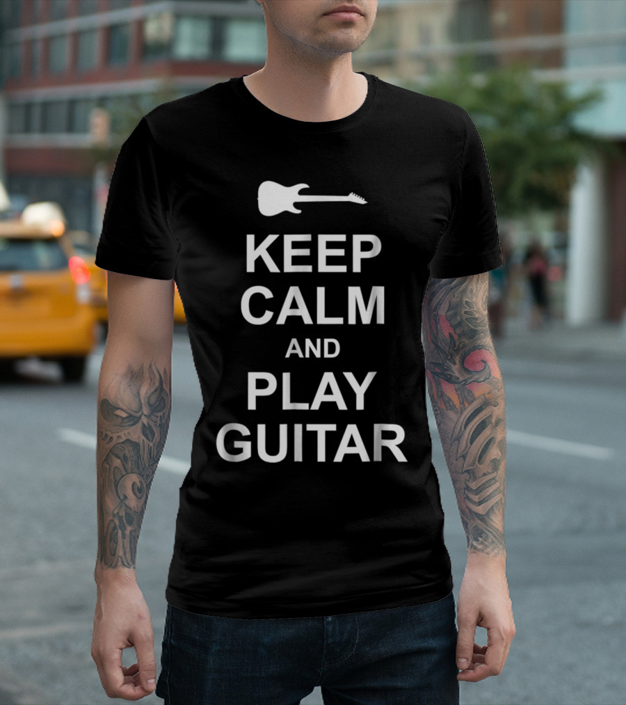 Keep Calm And Play Guitar Electric Guitar T-Shirt