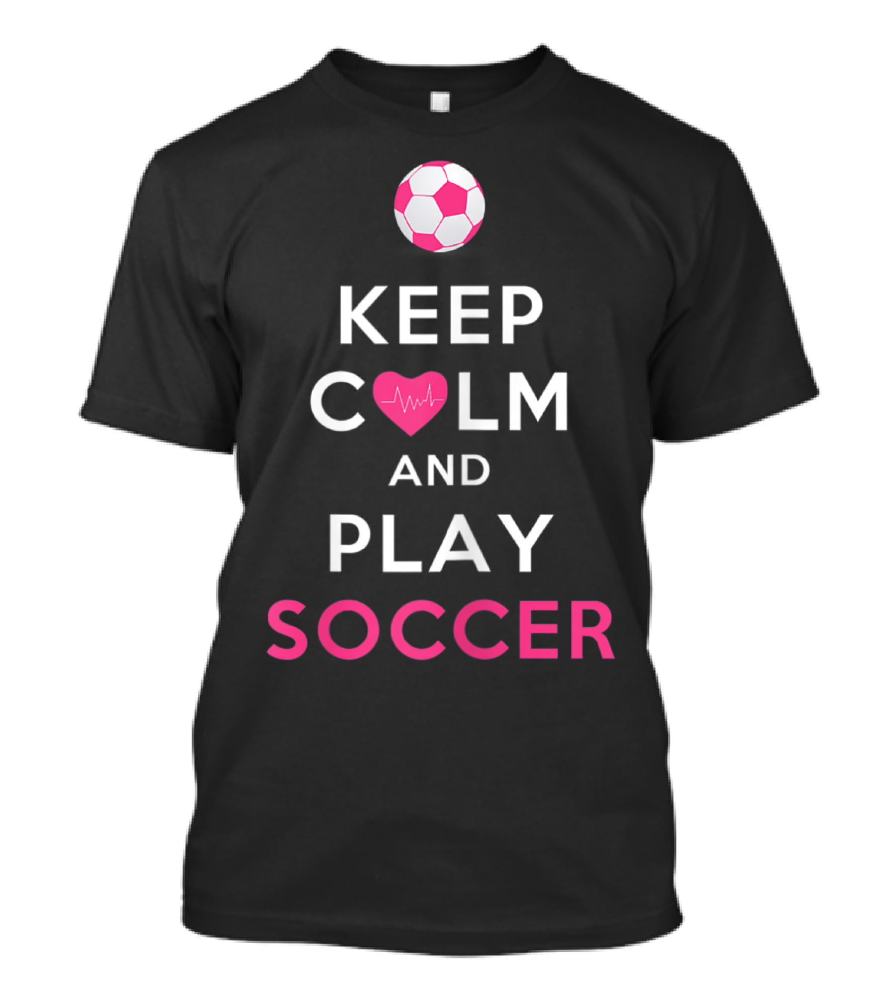 Keep Calm Heartbeat Soccer Ball Play Soccer T-Shirt