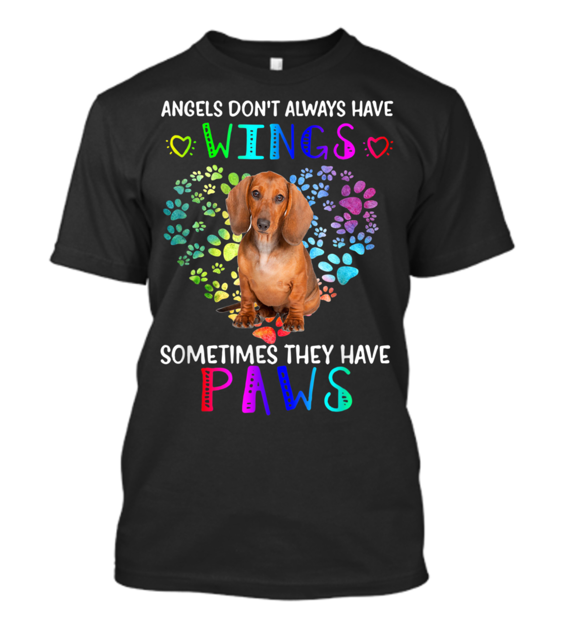 Angels Don't Always Have Wings Sometimes They Have Paws Dachshund Heart T-Shirt