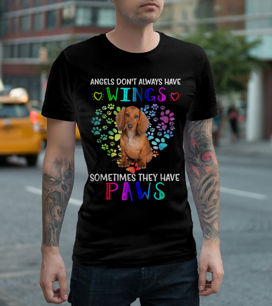 Angels Don't Always Have Wings Sometimes They Have Paws Dachshund Heart T-Shirt