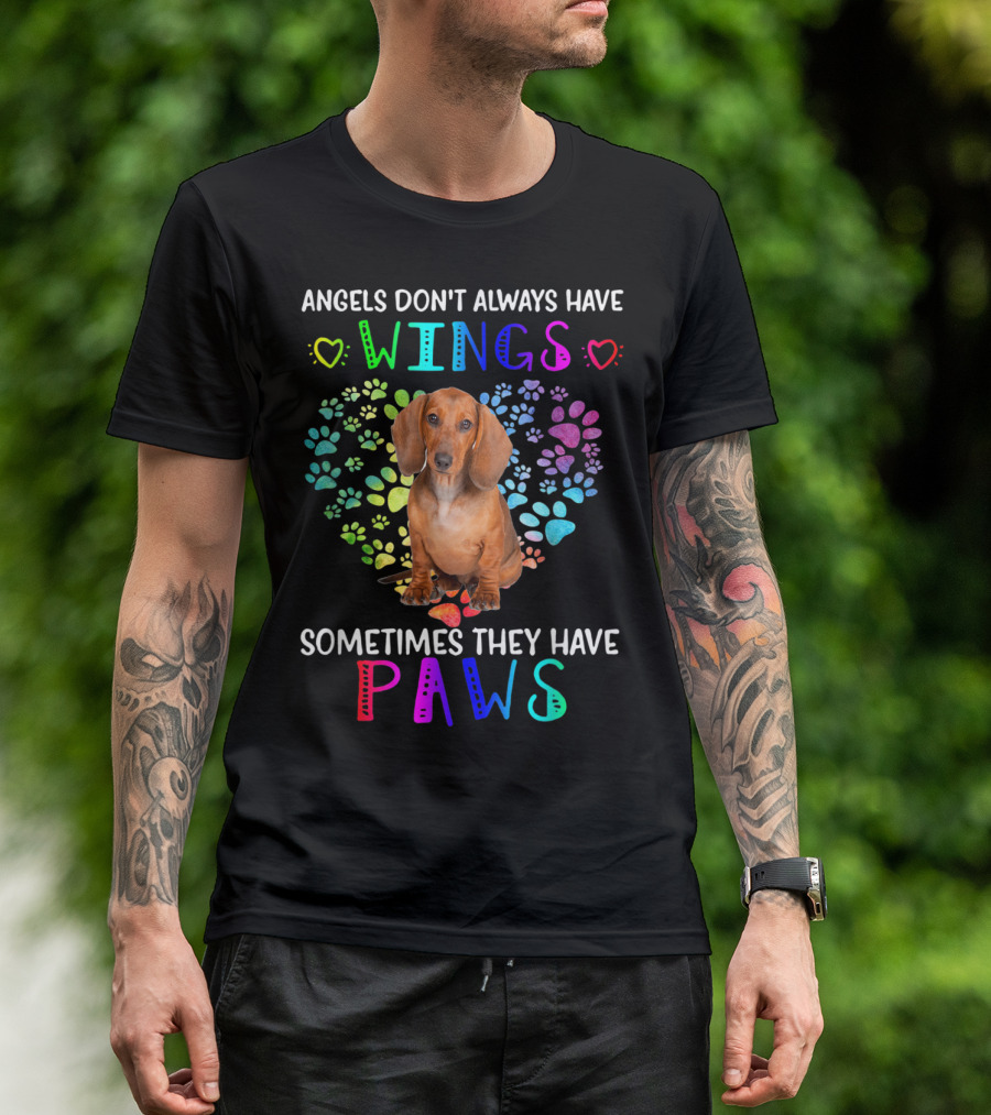 Angels Don't Always Have Wings Sometimes They Have Paws Dachshund Heart T-Shirt