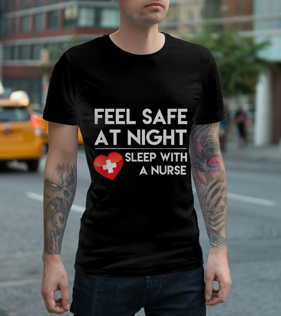 Feel Safe At Night Sleep With A Nurse Red Heart White Cross T-Shirt