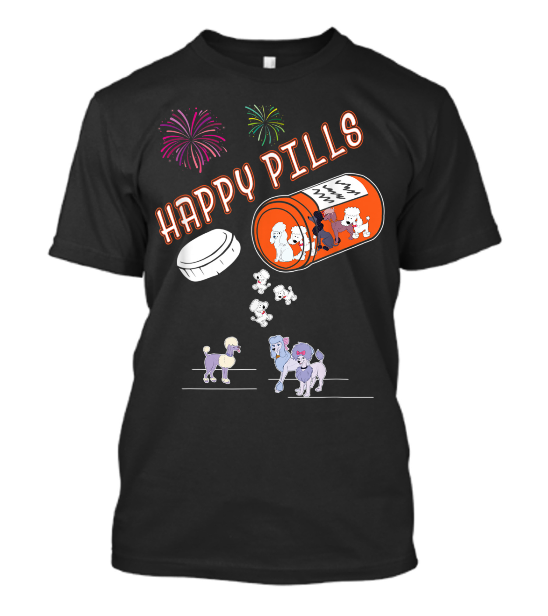 HAPPY PILLS Poodle Fireworks And Dogs In Medicine Bottle T-Shirt
