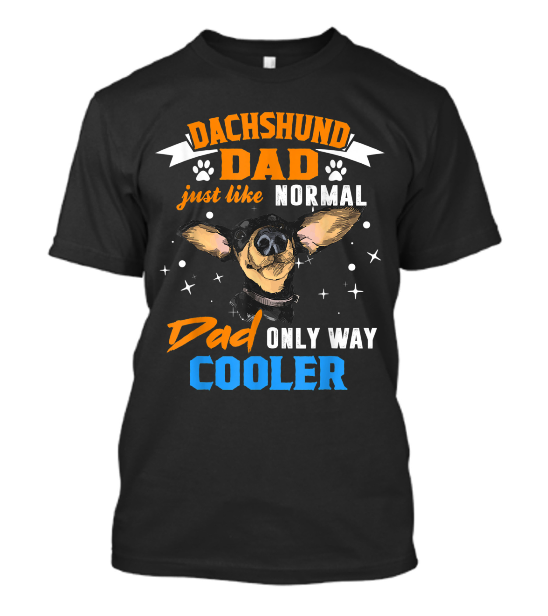 Dachshund Dad Just Like Normal Dad Only Way Cooler T-Shirt