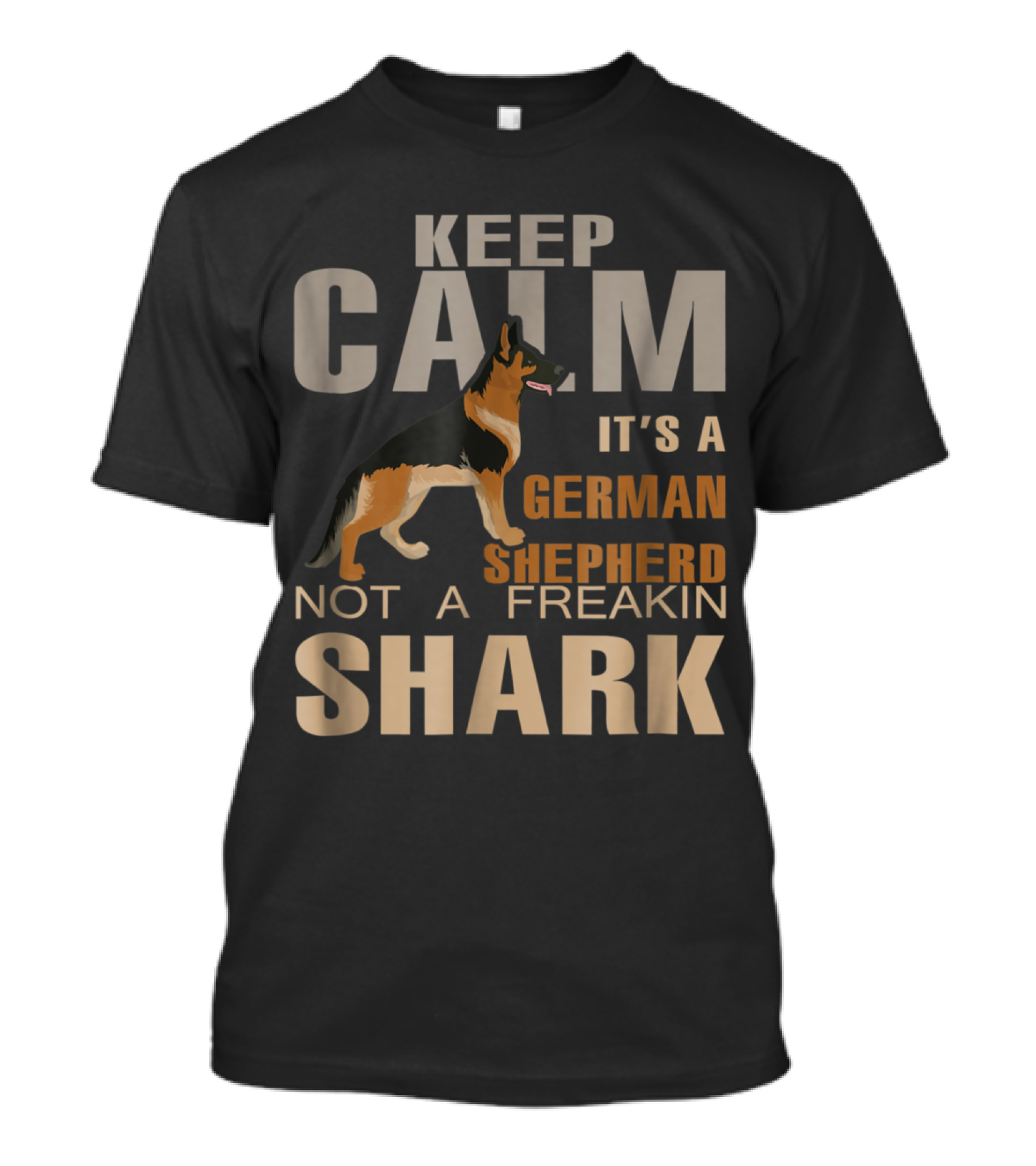 Keep Calm It's A German Shepherd Not A Freakin Shark T-Shirt