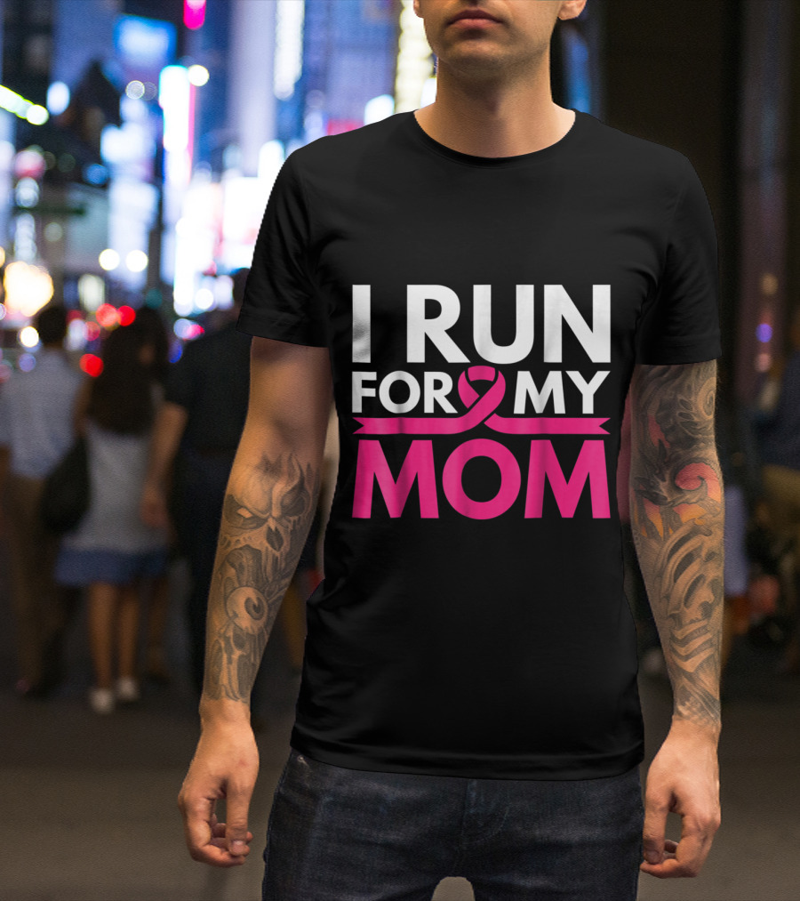 I Run For My Mom Breast Cancer Awareness T-Shirt