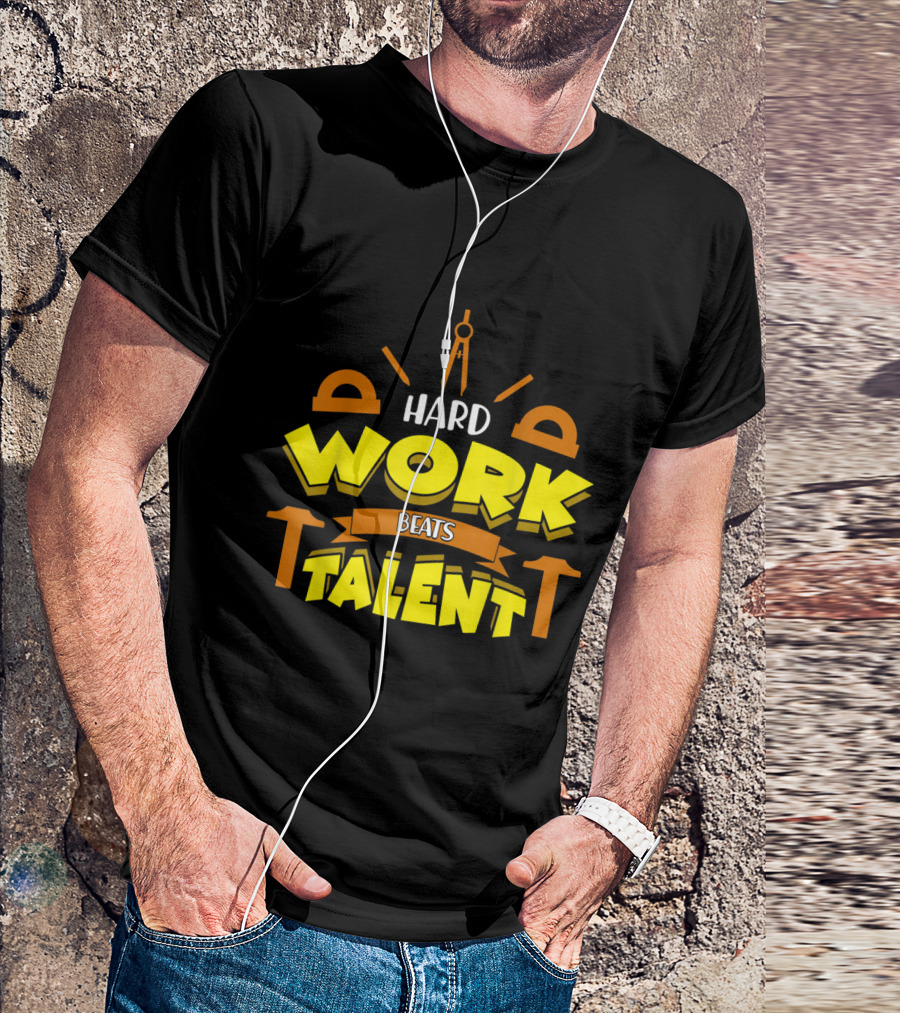 Hard Work Beats Talent Carpenter Tools Motivational T-Shirt