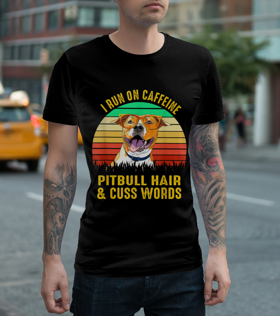 I Run On Caffeine Pitbull Hair and Cuss Words Colorful Retro Dog T-Shirt