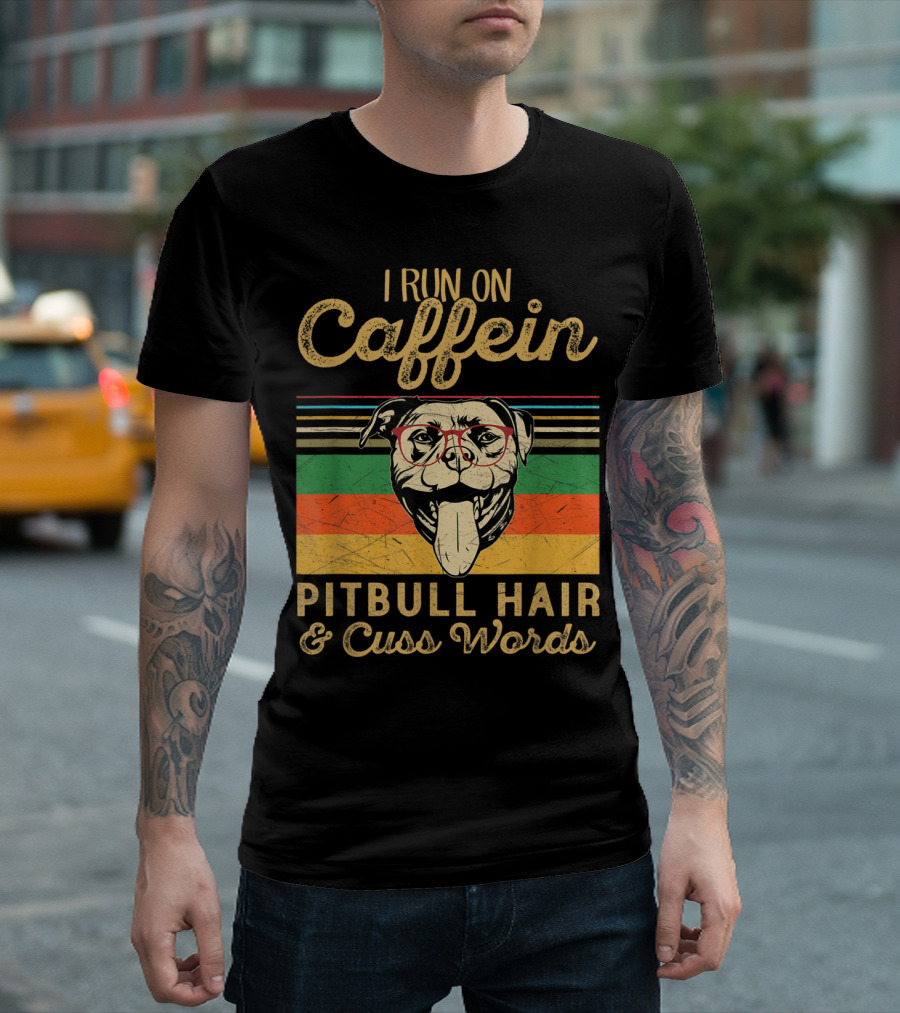 I Run On Caffeine Pitbull Hair And Cuss Words Vintage Dog T-Shirt