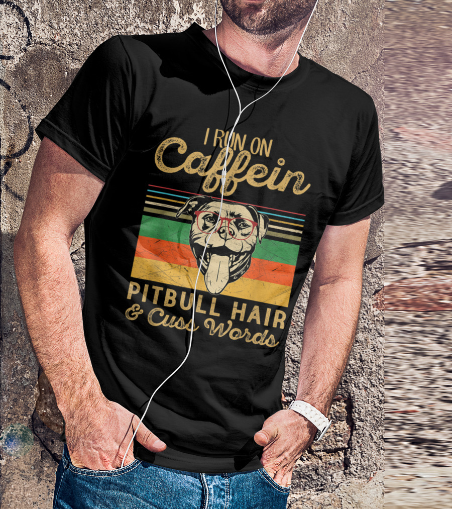 I Run On Caffeine Pitbull Hair And Cuss Words Vintage Dog T-Shirt