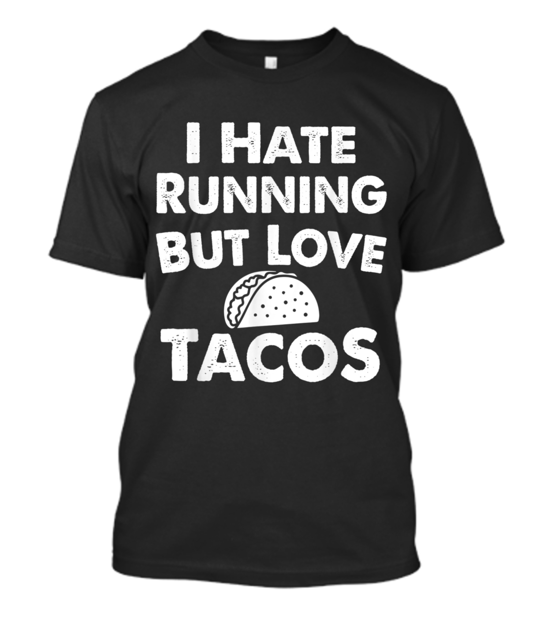 I Hate Running But Love Tacos With Taco T-Shirt