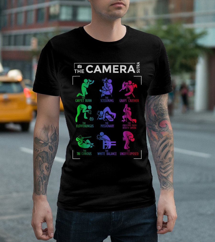 The Camera Sutra Carpet Burn Scissoring Grape Crusher Flowerungus Missionary Crouching Tiger Hidden Camera Tri Curious White Balance Underexposed T-Sh