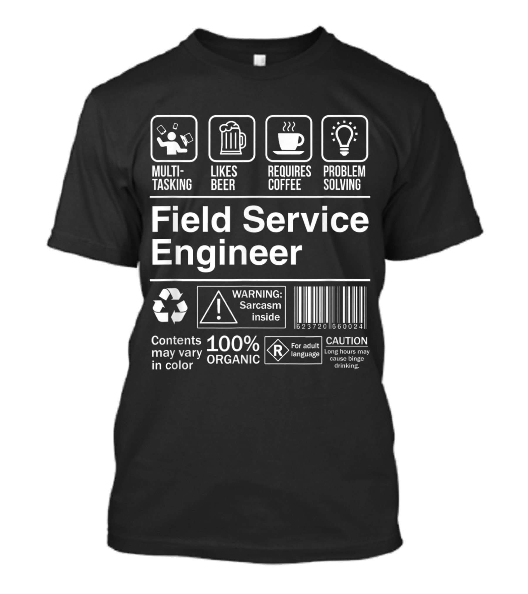 Field Service Engineer Multi-Tasking Likes Beer Requires Coffee Problem Solving 100% Organic Sarcasm Inside Caution T-Shirt