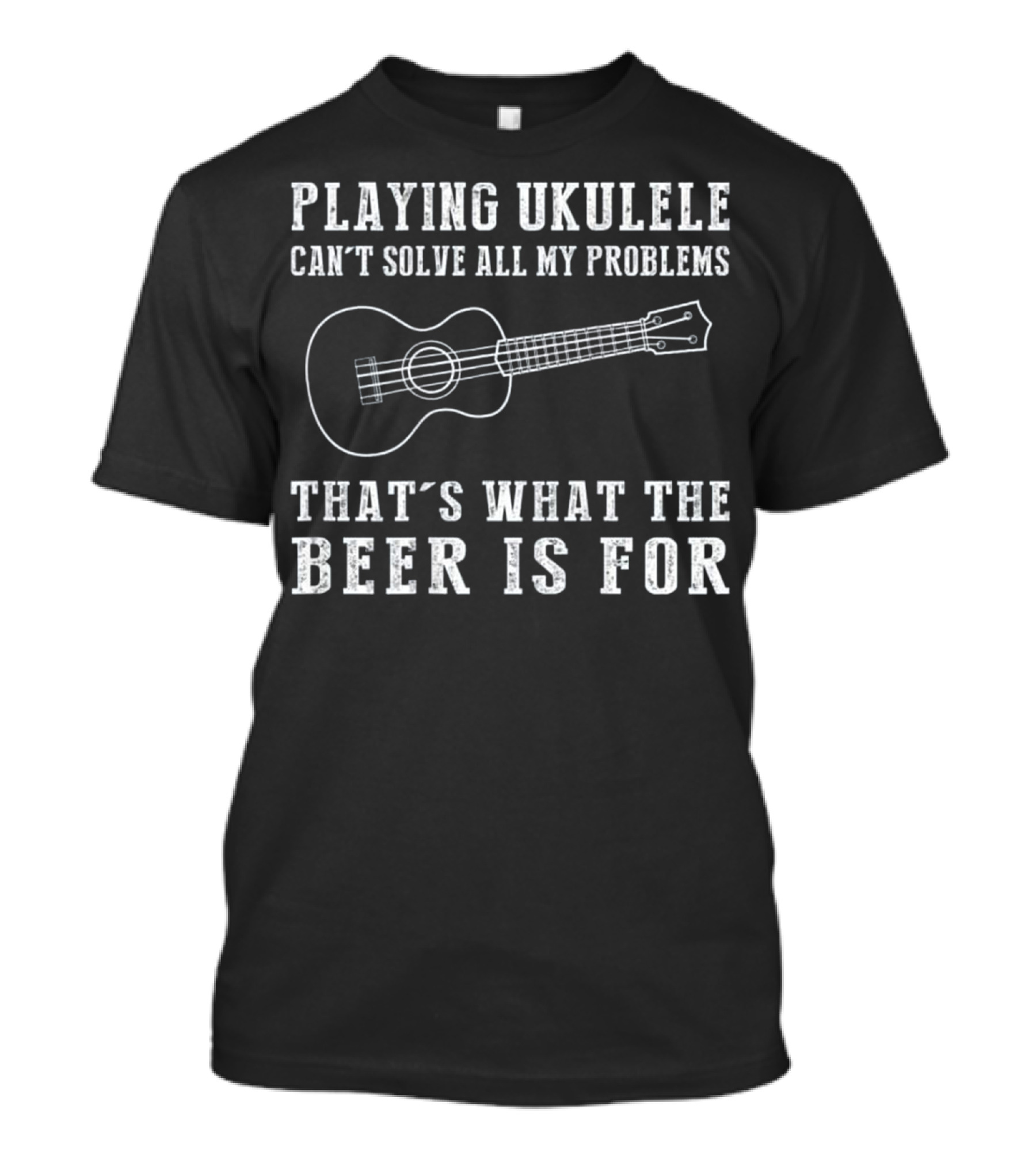 Playing Ukulele Can't Solve All My Problems That's What The Beer Is For T-Shirt