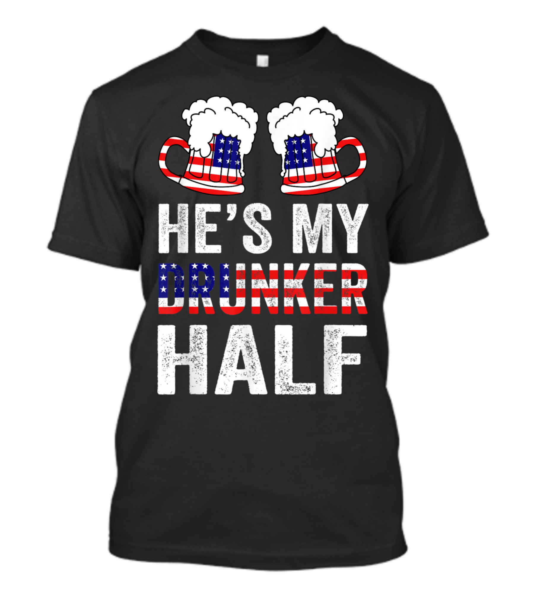 He's My Drunker Half American Flag Beer Mugs Matching Couple Drinki T-Shirt