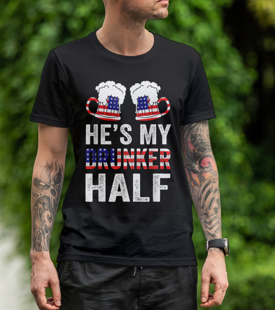 He's My Drunker Half American Flag Beer Mugs Matching Couple Drinki T-Shirt