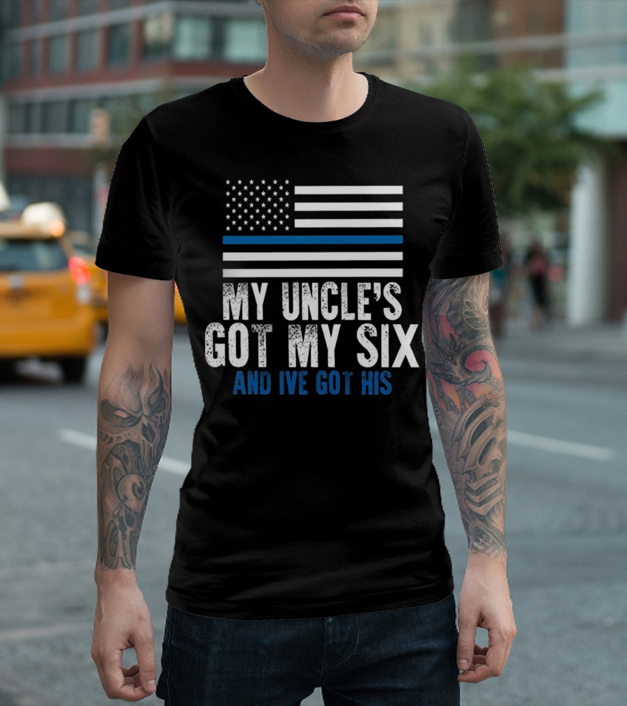 My Uncle's Got My Six And I've Got His Police Blue Line Flag T-Shirt