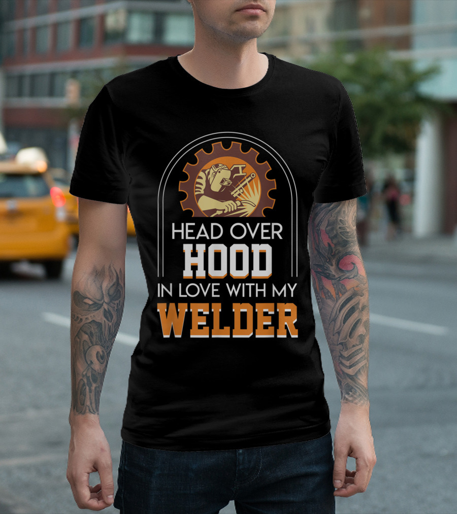 Head Over Hood In Love With My Welder T-Shirt