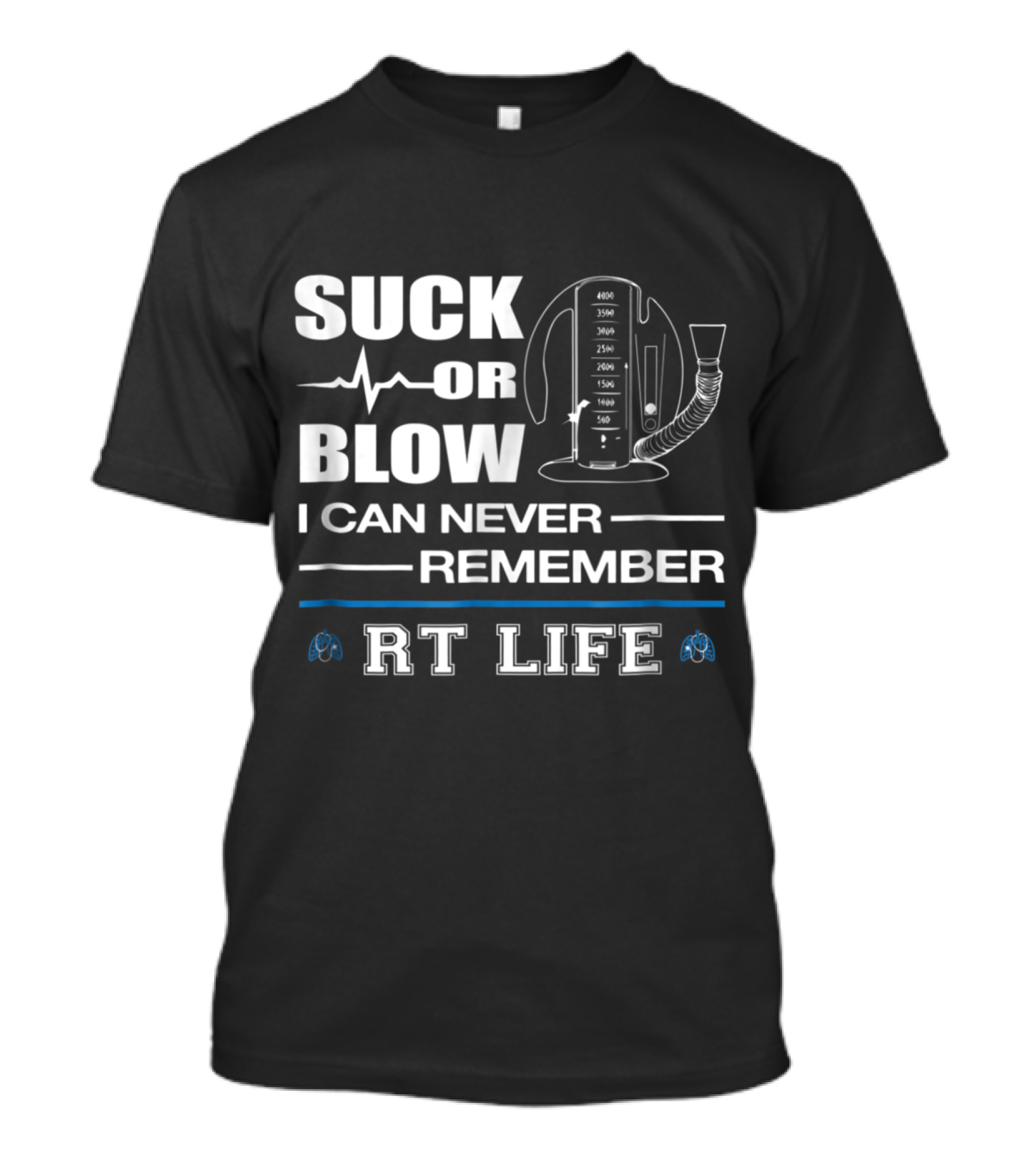 Suck Or Blow I Can Never Remember RT Life T-Shirt
