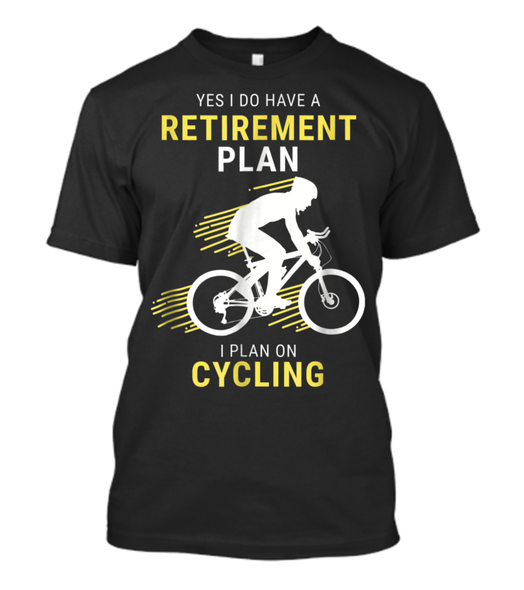 Yes I Do Have A Retirement Plan I Plan On Cycling T-Shirt