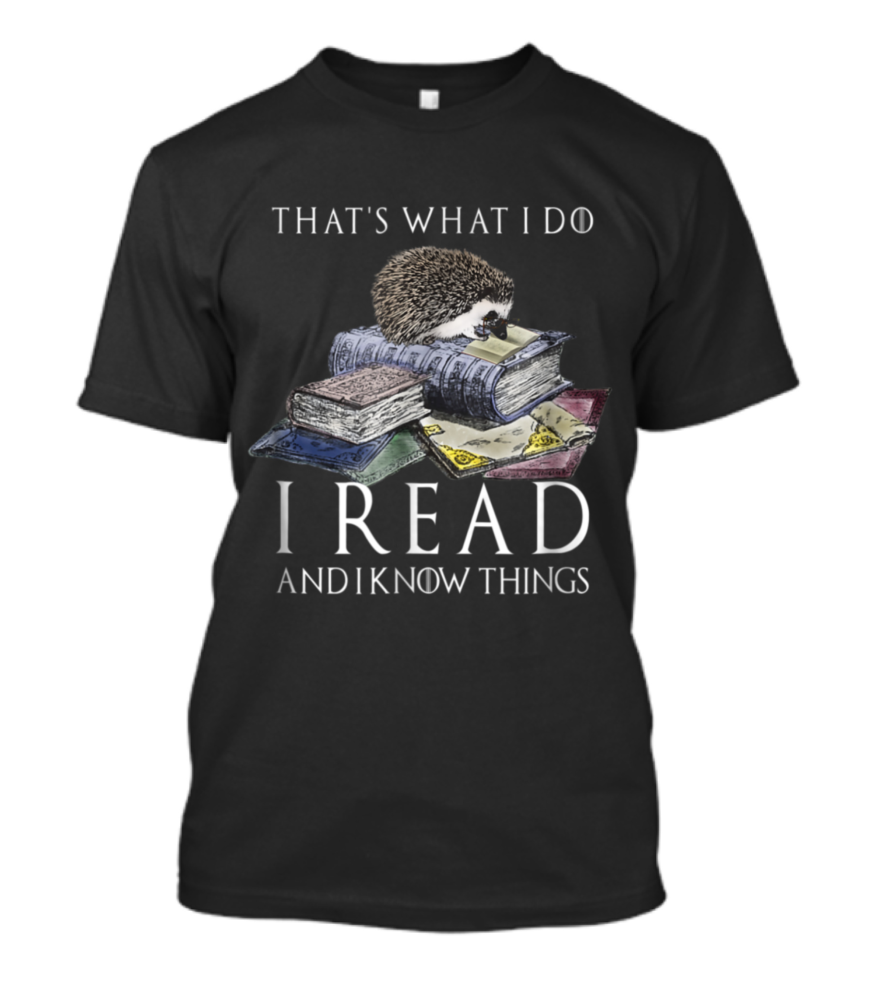 That's What I Do I Read And I Know Things Hedgehog Books T-Shirt
