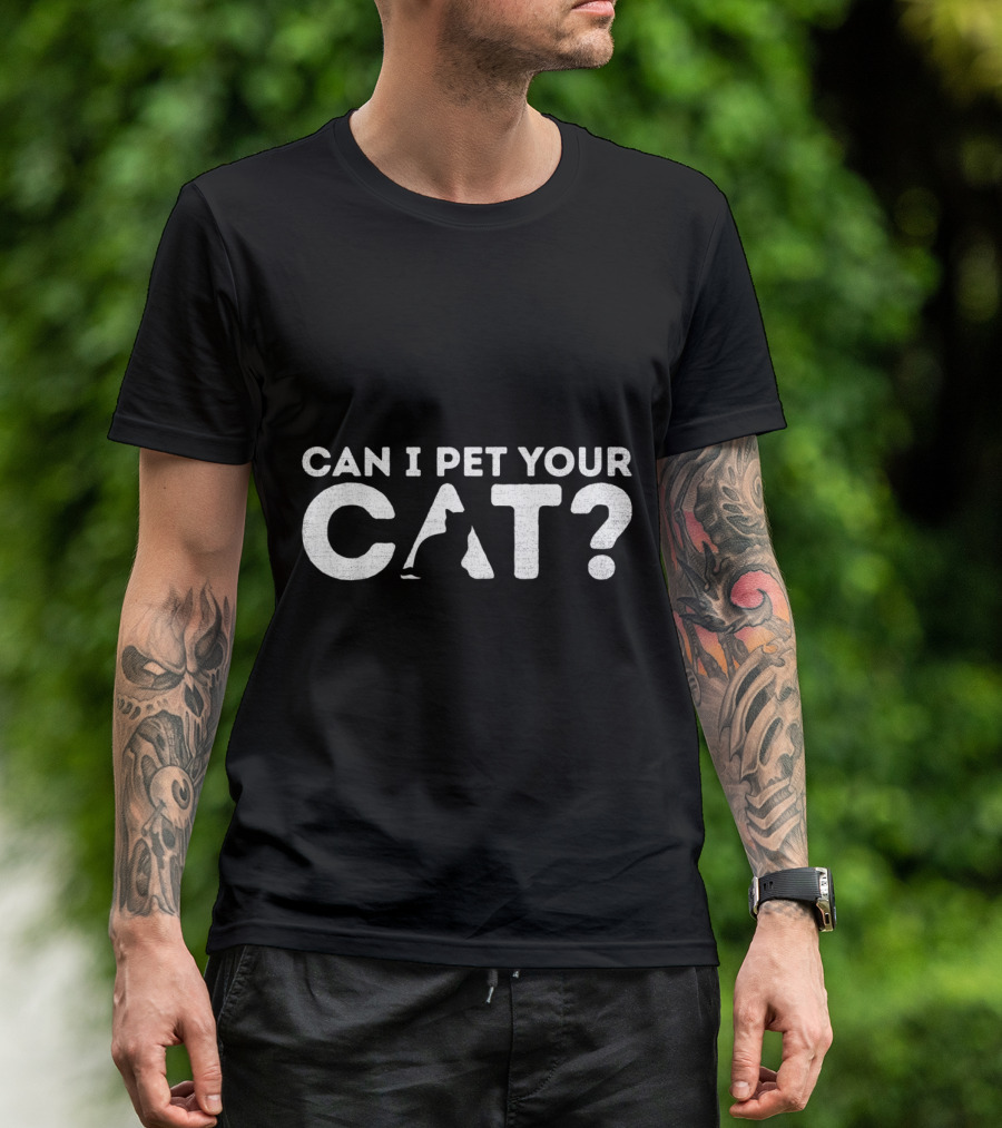 Can I Pet Your Cat? Funny Cat Love T-Shirt