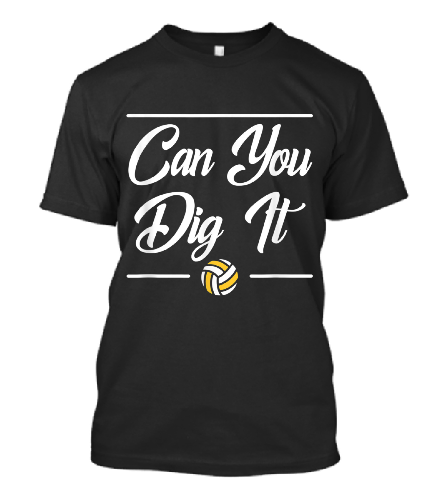 Can You Dig It Volleyball Humor T-Shirt